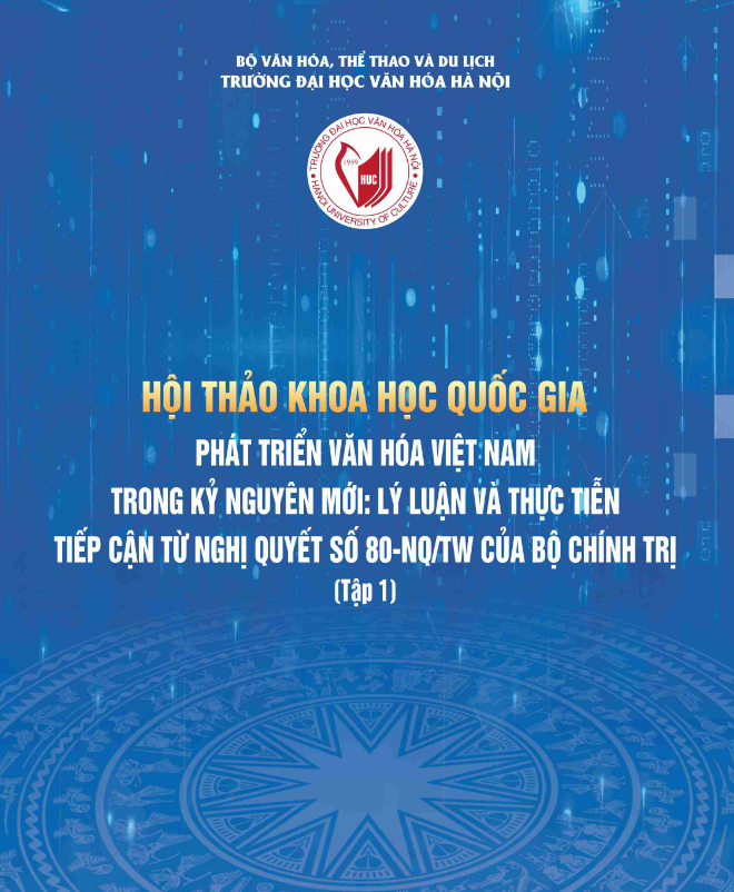 Kỷ yếu Hội thảo khoa học quốc gia: Phát triển văn hóa Việt Nam trong kỷ nguyên mới – tiếp cận từ Nghị quyết 80-NQ/TW 